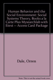 Human Behavior and the Social Environment: Social Systems Theory, Books a la Carte Plus MyLab Search with eText -- Access Card Package (7th Edition) (9780205037056) by Dale Ph.D, Orren; Smith Ph.D, Rebecca
