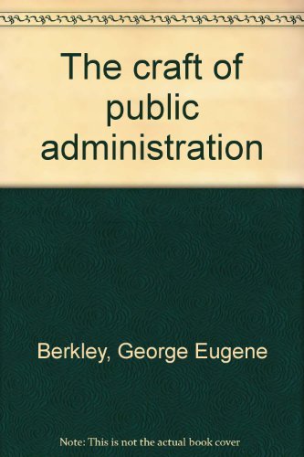 Imagen de archivo de The craft of public administration a la venta por ThriftBooks-Atlanta