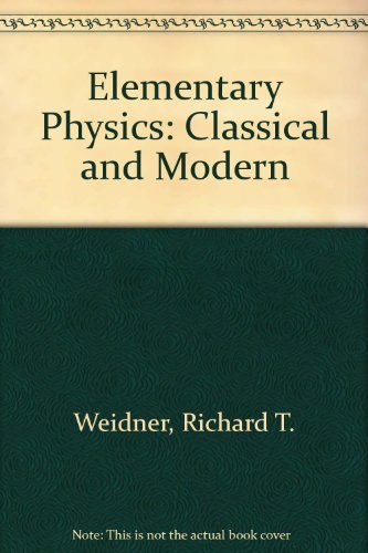 Elementary Physics: Classical and Modern (9780205047789) by Richard T Weidner; Robert L Sells