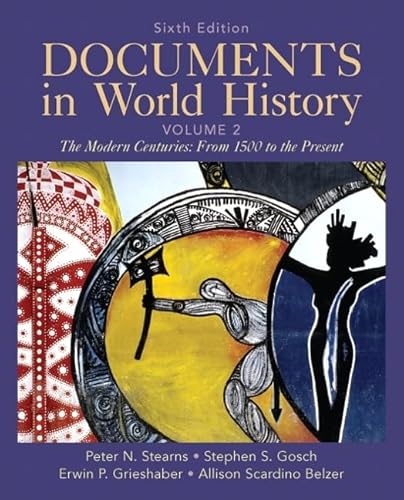 Documents in World History, Volume 2 (9780205050246) by Stearns, Peter; Gosch, Stephen; Grieshaber, Erwin; Scardino Belzer, Allison
