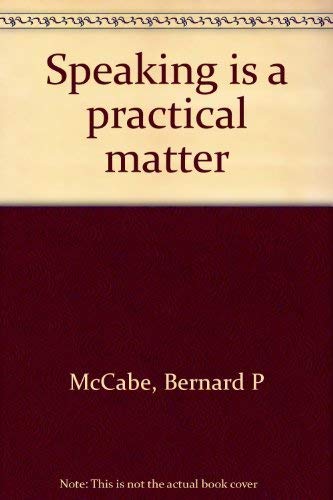 Speaking is a practical matter (9780205054060) by McCabe, Bernard P