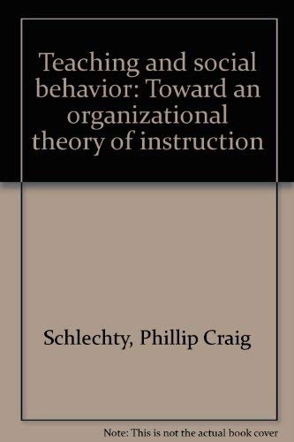 Stock image for Teaching and Social Behavior : Toward an Organizational Theory of Instruction for sale by Better World Books
