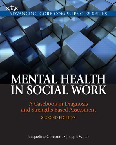 Beispielbild fr Mental Health in Social Work: A Casebook on Diagnosis and Strengths Based Assessment (Advancing Core Competencies) zum Verkauf von BooksRun