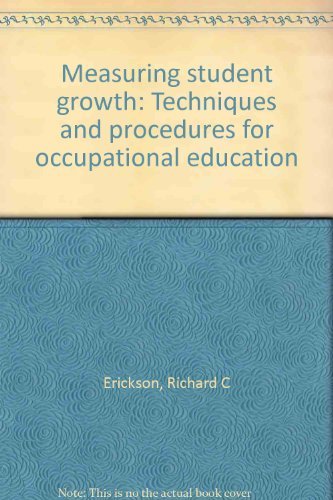 Imagen de archivo de Measuring student growth: Techniques and procedures for occupational education a la venta por WeSavings LLC
