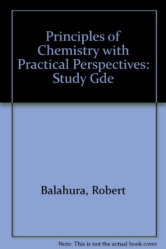 Principles of Chemistry with Practical Perspectives: Study Gde (9780205055708) by Russell S. Drago; Robert Balahura