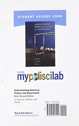 MyPoliSciLab Student Access Code Card for Understanding American Politics and Government, Brief Edition (Standalone) (2nd Edition) (9780205057191) by Coleman, John J.; Goldstein, Kenneth M.; Howell, William G.