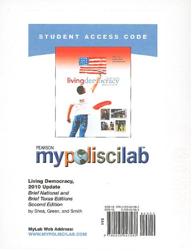 Living Democracy, 2010 Update Brief National and Brief Texas Editions: Mypoliscilab Student Access Code Card (9780205057580) by Shea, Daniel M.; Green, Joanne Connor; Smith, Christopher; Gibson, L. Tucker, Jr.