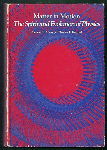 Stock image for MATTER IN MOTION: The Spirit and Evolution of Physics for sale by Russ States