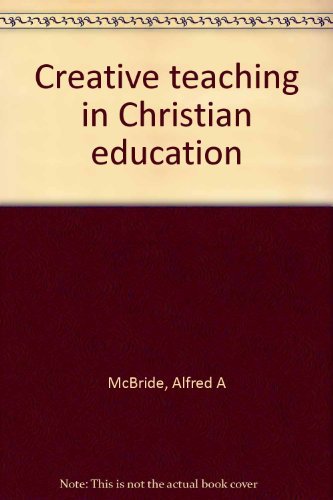 Stock image for Creative Teaching in Christian Education for sale by Better World Books