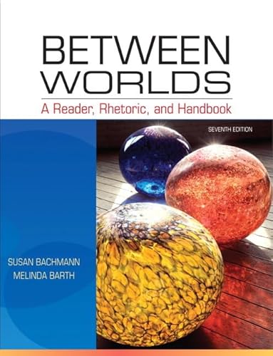 Imagen de archivo de Between Worlds : A Reader, Rhetoric, and Handbook a la venta por Better World Books Ltd