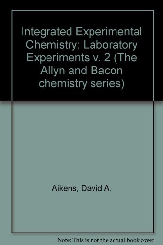 Integrated Experimental Chemistry vol 2 (9780205059249) by David A. Aikens