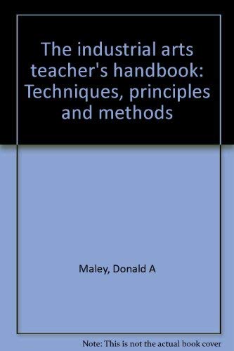 9780205059522: The industrial arts teacher's handbook: Techniques, principles, and methods