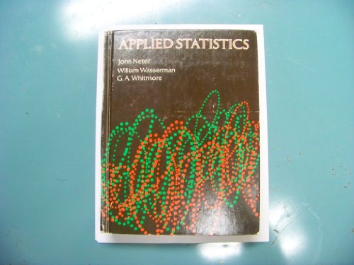 Applied statistics (9780205059829) by Neter, J., Wasserman, W., Whitmore, G. A.