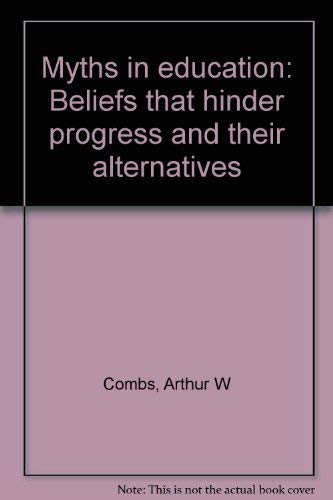 Stock image for Myths in education: Beliefs that hinder progress and their alternatives for sale by Colorado's Used Book Store