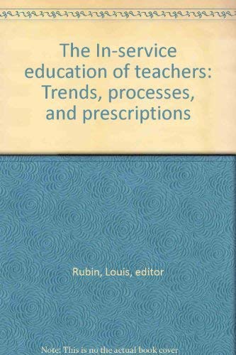 Stock image for The In - Service Education of Teachers. trends, Processes, and Prescriptions. for sale by Eryops Books