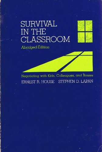 Stock image for Survival in the Classroom: Negotiating with Kids, Colleagues & Bosses for sale by ThriftBooks-Atlanta