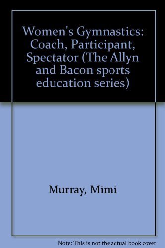 9780205061624: Women's Gymnastics: Coach, Participant, Spectator (The Allyn and Bacon sports education series)