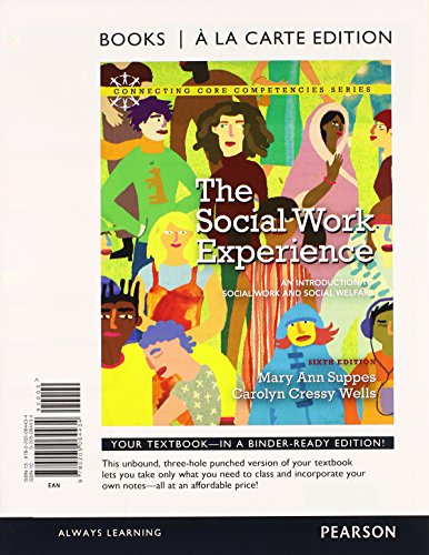 The Social Work Experience: An Introduction to Social Work and Social Welfare, Books a la Carte Plus MySearchLab with eText -- Access Card Package (6th Edition) (9780205064595) by Suppes, Mary Ann; Wells, Carolyn Cressy