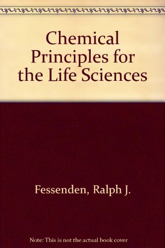 Chemical Principles for the Life Sciences (9780205065066) by Fessenden, Ralph J.