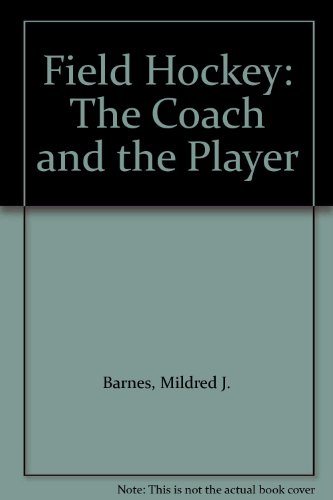 Stock image for Field Hockey: The Coach and the Player for sale by M. W. Cramer Rare and Out Of Print Books