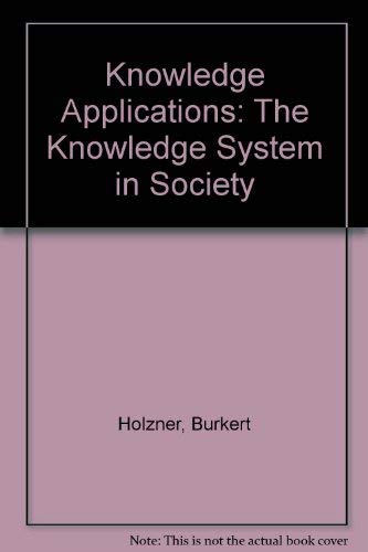 Beispielbild fr Knowledge Application : The Knowledge System in Society zum Verkauf von Better World Books