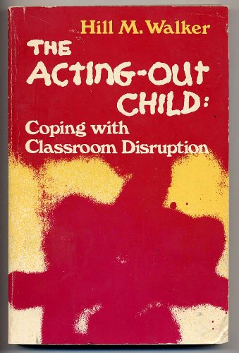9780205065691: Acting Out Child: Coping with Classroom Disruption