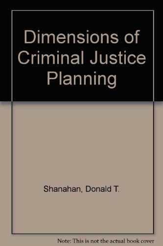 The dimensions of criminal justice planning (9780205066681) by Shanahan, Donald T