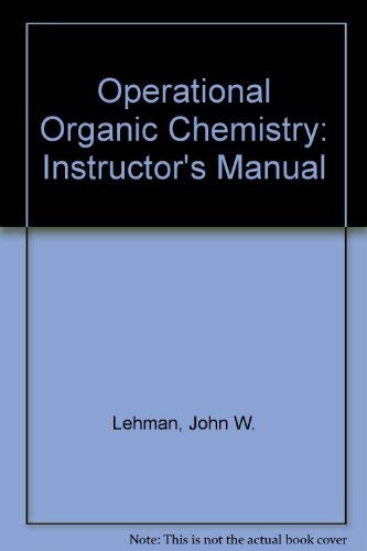 Operational Organic Chemistry: Instructor's Manual (9780205071470) by John W. Lehman