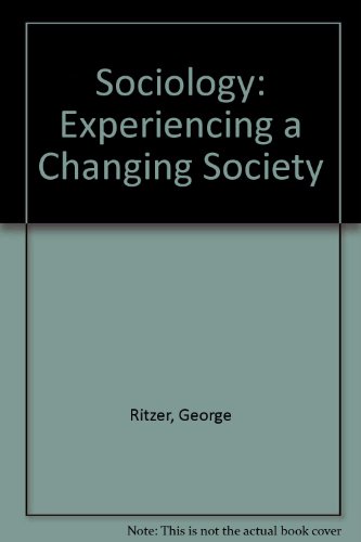 Sociology, Experiencing a Changing Society (9780205073634) by Ritzer, George