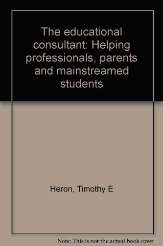 Stock image for The Educational Consultant : Helping Professional, Parents and Mainstreamed Students for sale by RareNonFiction, IOBA