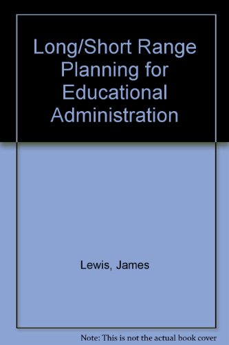 Long-range and short-range planning for educational administrators (9780205077564) by James Lewis