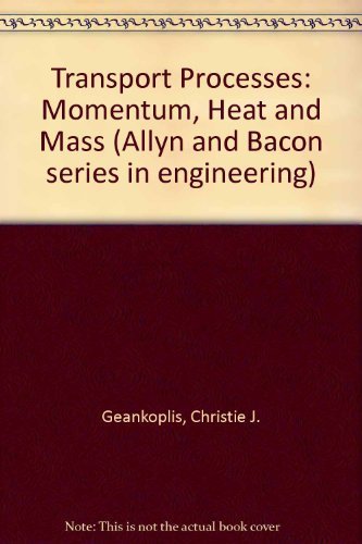 Beispielbild fr Transport processes: Momentum, heat, and mass (Allyn and Bacon series in engineering) zum Verkauf von Wonder Book