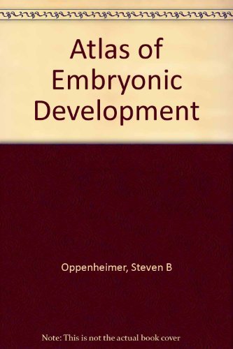 Atlas of Embryonic Development (9780205080991) by Oppenheimer, Steven B.; Chao, Richard