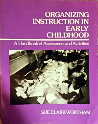 Stock image for Organizing Instruction in Early Childhood Education : A Handbook of Assessment and Activities for sale by Better World Books