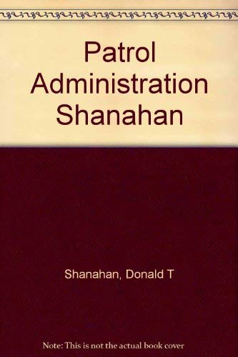 Patrol Administration: Management by Objectives (9780205083848) by Shanahan, Donald T.