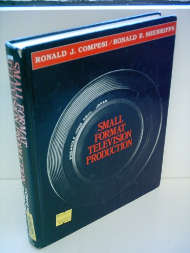 Stock image for Small Format Television Production: The Technique of Single-Camera Television Field Production for sale by BookDepart