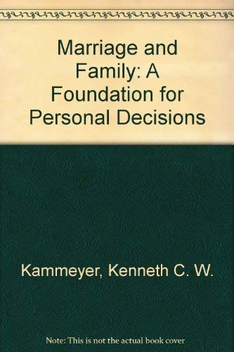 Marriage and family: A foundation for personal decisions (9780205086245) by Kenneth C.W. Kammeyer