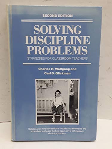 Beispielbild fr Solving Discipline Problems: Strategies for Classroom Teachers (Second Edition); Details a Wide Range of Discipline Models and Techniques and Shows How to Choose the Best Approach to Solving Each Discipline Problem zum Verkauf von gearbooks