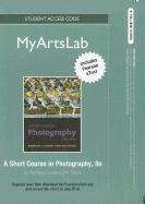 NEW MyArtsLab with Pearson eText Student Access Code Card for A Short Course in Photography (standalone) (8th Edition) (9780205087037) by London, Barbara; Stone, Jim