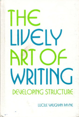 Beispielbild fr Lively Art of Writing: Developing Structure zum Verkauf von Better World Books
