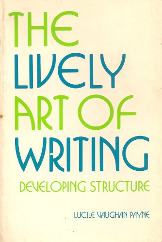 9780205091669: The Lively Art of Writing Developing Structure