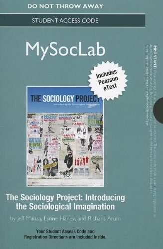 NEW MySocLab with Pearson eText -- Standalone Access Card -- for The Sociology Project: Introducing the Sociological Imagination (9780205095599) by Manza, Jeff; Arum, Richard; Haney, Lynne