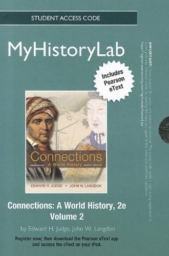 Connections a World History: Myhistorylab With Pearson Etext Student Access Code Card (9780205096312) by Judge, Edward H.; Langdon, John W.