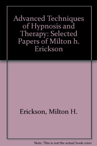 Beispielbild fr Advanced Techniques of Hypnosis and Therapy: Selected Papers of Milton H. Erickson zum Verkauf von HPB-Red