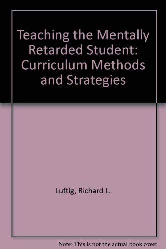 9780205102624: Teaching the Mentally Retarded Student: Curriculum, Methods, and Strategies