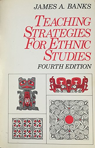 Imagen de archivo de Teaching Strategies for Ethnic Studies-Fourth Edition (Each Chapter has an Extensive Annotated Bibliography for Students and Teachers) a la venta por GloryBe Books & Ephemera, LLC