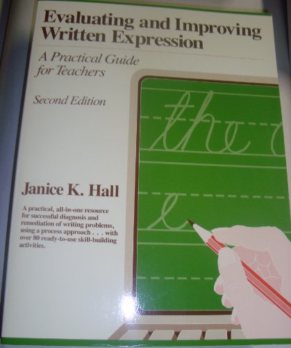 Evaluating and Improving Written Expression: A Practical Guide for Teachers (9780205105489) by Hall, Janice K.