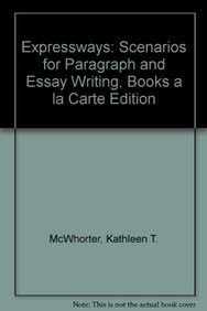 Expressways: Scenarios for Paragraph and Essay Writing, Books a la Carte Edition (3rd Edition) (9780205110094) by McWhorter, Kathleen T.