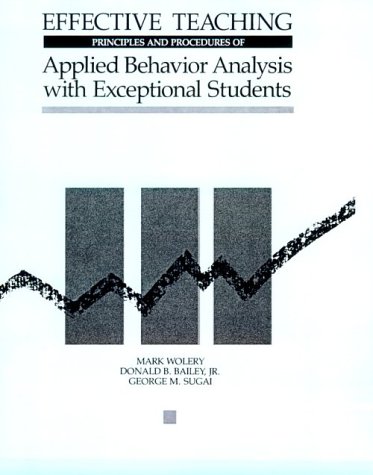 Imagen de archivo de Effective Teaching: Principles and Procedures of Applied Behavior Analysis with Exceptional Students a la venta por Ravin Books