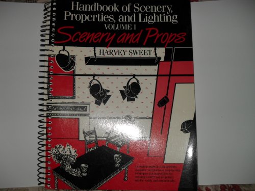 Handbook of Scenery, Properties, and Lighting: Vol 1
